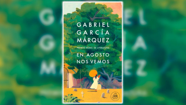 imagen "En agosto nos vemos", la novela inédita de García Márquez, se publicará en marzo de 2024